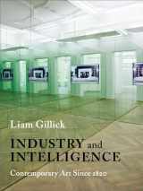 9780231170215-0231170211-Industry and Intelligence: Contemporary Art Since 1820 (Bampton Lectures in America)