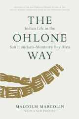 9780930588014-0930588010-The Ohlone Way: Indian Life in the San Francisco-Monterey Bay Area
