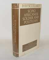 9780500400128-0500400121-Scipio Africanus: soldier and politician, (Aspects of Greek and Roman life)