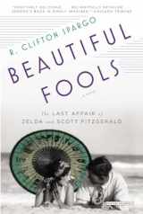 9781468308808-1468308807-Beautiful Fools: The Last Affair of Zelda and Scott Fitzgerald