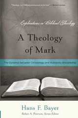 9781596381193-1596381191-A Theology of Mark: The Dynamic between Christology and Authentic Discipleship (Explorations in Biblical Theology)