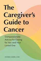 9781648764196-1648764193-The Caregiver's Guide to Cancer: Compassionate Advice for Caring for You and Your Loved One (Caregiver's Guides)