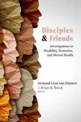 9781481317009-1481317008-Disciples and Friends: Investigations in Disability, Dementia, and Mental Health