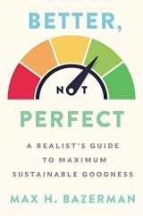9780063002708-0063002701-Better, Not Perfect: A Realist's Guide to Maximum Sustainable Goodness