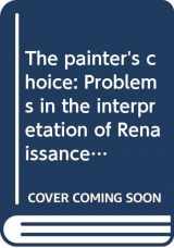 9780064356572-0064356574-The painter's choice: Problems in the interpretation of Renaissance art (Icon editions)