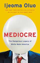 9781580059510-1580059511-Mediocre: The Dangerous Legacy of White Male America