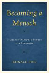 9780761852964-0761852964-Becoming a Mensch: Timeless Talmudic Ethics for Everyone