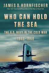9780399178665-039917866X-Who Can Hold the Sea: The U.S. Navy in the Cold War 1945-1960