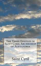 9781727442182-1727442180-The Three Epistles of Saint Cyril Archbishop of Alexandria