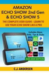 9781081542436-1081542438-Amazon Echo Show (2nd Gen) & Echo Show 5 - The Complete User Guide: Learn to Use Your Echo Show Like A Pro