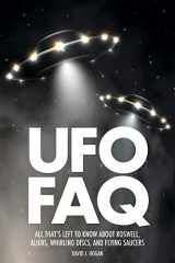 9781480393851-1480393851-UFO FAQ: All That's Left to Know About Roswell, Aliens, Whirling Discs and Flying Saucers (FAQ Pop Culture)