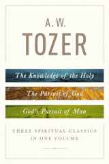 9780802418616-0802418619-A. W. Tozer: Three Spiritual Classics in One Volume: The Knowledge of the Holy, The Pursuit of God, and God's Pursuit of Man