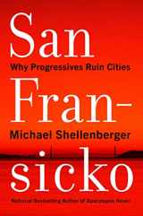 9780063093621-0063093626-San Fransicko: Why Progressives Ruin Cities