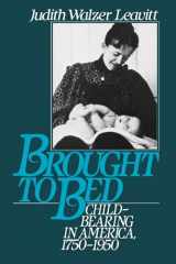 9780195056907-0195056906-Brought to Bed: Childbearing in America, 1750-1950