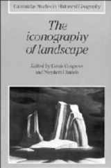 9780521324373-0521324378-The Iconography of Landscape: Essays on the Symbolic Representation, Design and Use of Past Environments (Cambridge Studies in Historical Geography, Series Number 9)