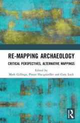 9781138577138-1138577138-Re-Mapping Archaeology: Critical Perspectives, Alternative Mappings
