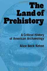 9780415920544-041592054X-The Land of Prehistory: A Critical History of American Archaeology