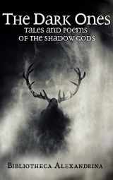 9781539711483-153971148X-The Dark Ones: Tales and Poems of the Shadow Gods