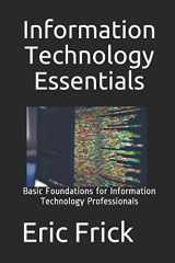 9781521576410-1521576416-Information Technology Essentials: Basic Foundations for Information Technology Professionals