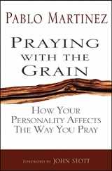 9780857211521-0857211528-Praying with the Grain: How Your Personality Affects the Way You Pray