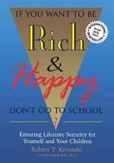 9780944031599-0944031595-If You Want To Be Rich & Happy Don't Go To School: Insuring Lifetime Security for Yourself and Your Children