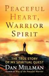 9781608687909-1608687902-Peaceful Heart, Warrior Spirit: The True Story of My Spiritual Quest