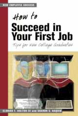 9781583761663-1583761667-How to Succeed in Your First Job: Tips for College Graduates