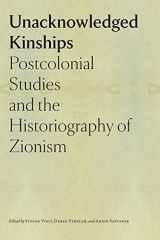 9781684581559-1684581559-Unacknowledged Kinships: Postcolonial Studies and the Historiography of Zionism (The Tauber Institute Series for the Study of European Jewry)