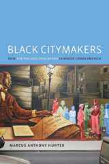 9780190249670-0190249676-Black Citymakers: How The Philadelphia Negro Changed Urban America
