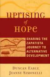 9780759105416-0759105413-Uprising of Hope: Sharing the Zapatista Journey to Alternative Development (Crossroads in Qualitative Inquiry)