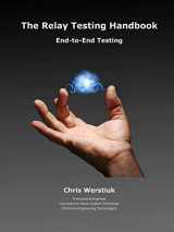 9781934348154-1934348155-TheRelayTestingHandbook End-to-EndTesting: End-to-End Testing