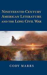 9781107109834-1107109833-Nineteenth-Century American Literature and the Long Civil War (Cambridge Studies in American Literature and Culture, Series Number 174)