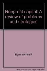 9780891840558-0891840559-Nonprofit capital: A review of problems and strategies