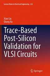 9783319375946-3319375946-Trace-Based Post-Silicon Validation for VLSI Circuits (Lecture Notes in Electrical Engineering, 252)