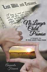 9781480820869-1480820865-No Longer a Child of Promise: A Sequel to If You Leave This Farm