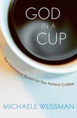 9780470173589-0470173580-God in a Cup: The Obsessive Quest for the Perfect Coffee