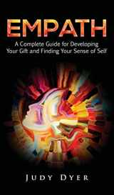 9781989588130-1989588131-Empath: A Complete Guide for Developing Your Gift and Finding Your Sense of Self