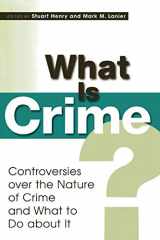 9780847698073-0847698076-What Is Crime? Controversies Over the Nature of Crime and What to Do about It