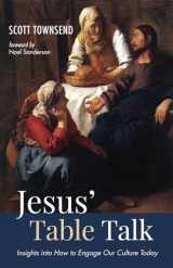 9781532673405-153267340X-Jesus’ Table Talk: Insights into How to Engage Our Culture Today