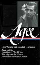 9781931082822-1931082820-James Agee: Film Writing and Selected Journalism (LOA #160): Agee on Film / uncollected film writing / The Night of the Hunter / journalism and film reviews (Library of America James Agee Edition)