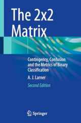 9783031471933-3031471938-The 2x2 Matrix: Contingency, Confusion and the Metrics of Binary Classification