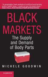 9780521852807-0521852803-Black Markets: The Supply and Demand of Body Parts