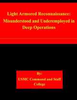 9781511540261-1511540265-Light Armored Reconnaissance: Misunderstood and Underemployed in Deep Operations