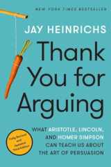 9780804189934-0804189935-Thank You for Arguing, Third Edition: What Aristotle, Lincoln, and Homer Simpson Can Teach Us About the Art of Persuasion