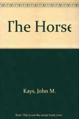 9780668027700-0668027703-The Horse: Judging, Breeding, Feeding, Management, Selling