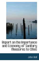 9781103597970-1103597973-Report on the Importance and Economy of Sanitary Measures to Cities