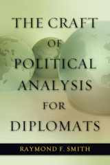 9781597977296-1597977292-The Craft of Political Analysis for Diplomats (ADST-DACOR Diplomats and Diplomacy)