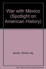 9781562943660-1562943669-War With Mexico (Spotlight on American History)