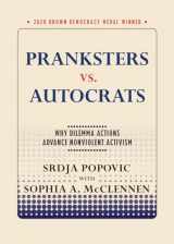 9781501756054-1501756052-Pranksters vs. Autocrats: Why Dilemma Actions Advance Nonviolent Activism (Brown Democracy Medal)