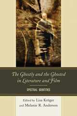 9781611495652-1611495652-The Ghostly and the Ghosted in Literature and Film: Spectral Identities